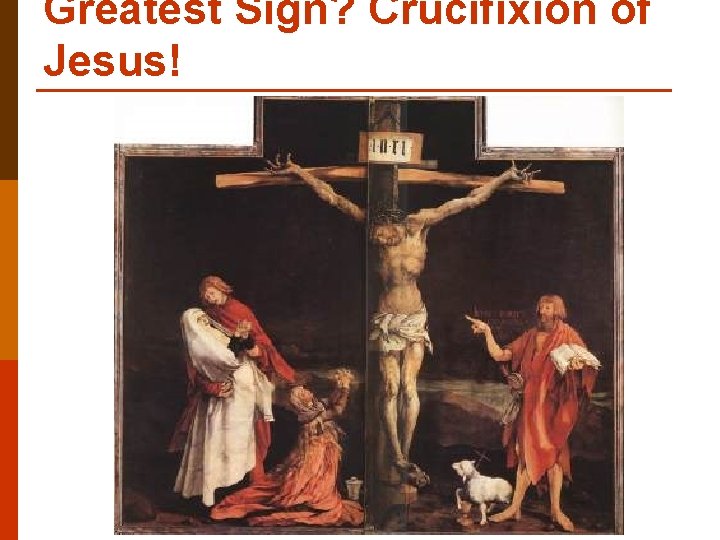 Greatest Sign? Crucifixion of Jesus! 