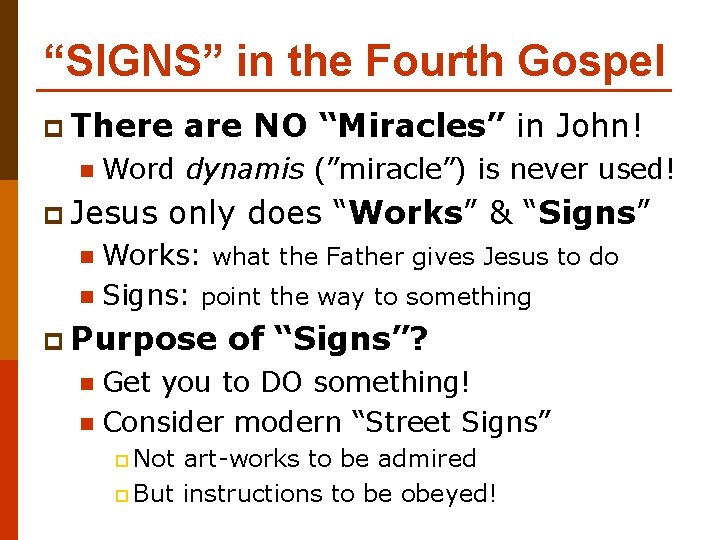 “SIGNS” in the Fourth Gospel p There n are NO “Miracles” in John! Word