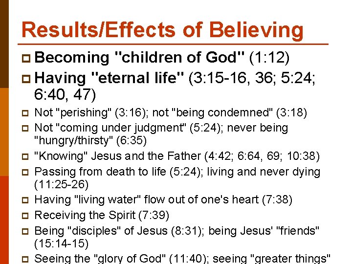 Results/Effects of Believing p Becoming "children of God" (1: 12) p Having "eternal life"