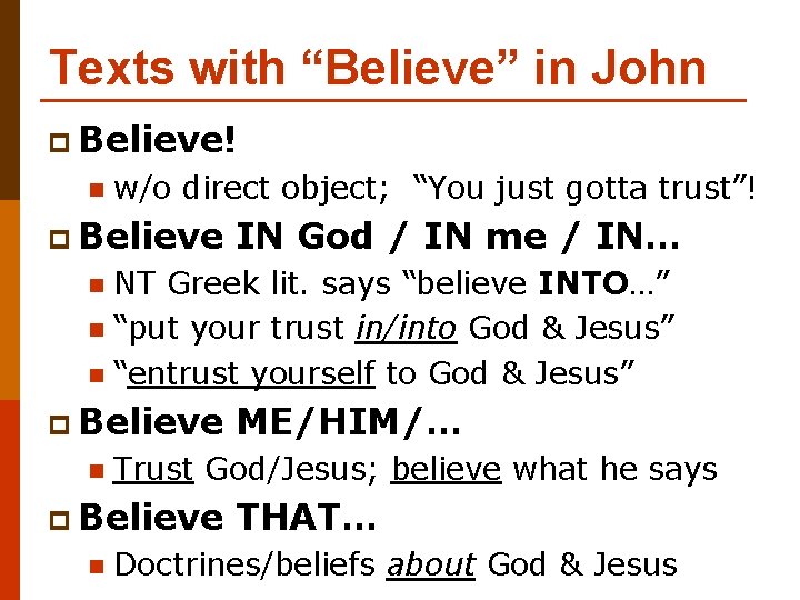 Texts with “Believe” in John p Believe! n w/o direct object; “You just gotta