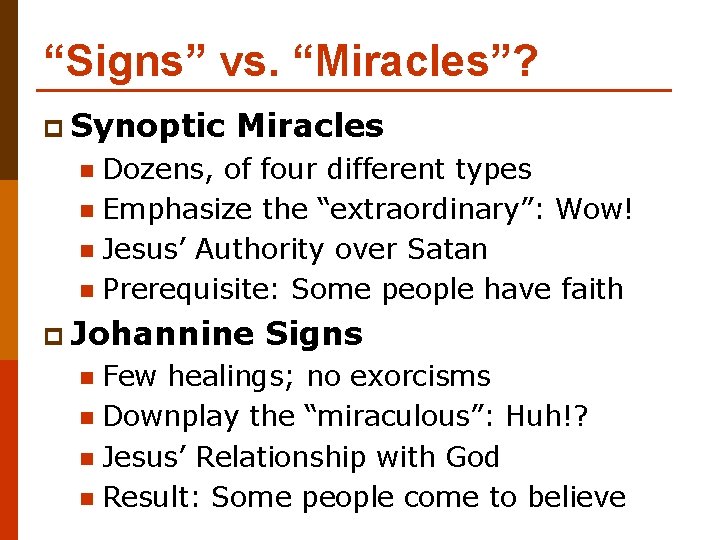 “Signs” vs. “Miracles”? p Synoptic Miracles Dozens, of four different types n Emphasize the