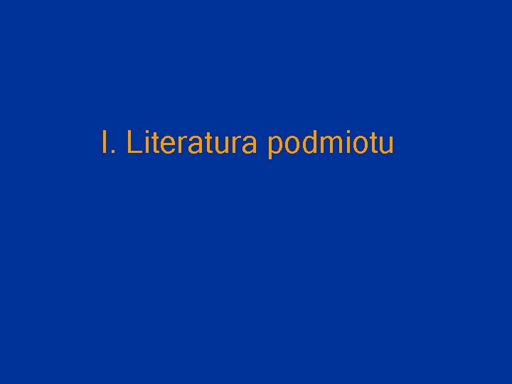 I. Literatura podmiotu 