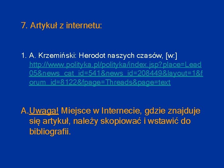 7. Artykuł z internetu: 1. A. Krzemiński: Herodot naszych czasów, [w: ] http: //www.
