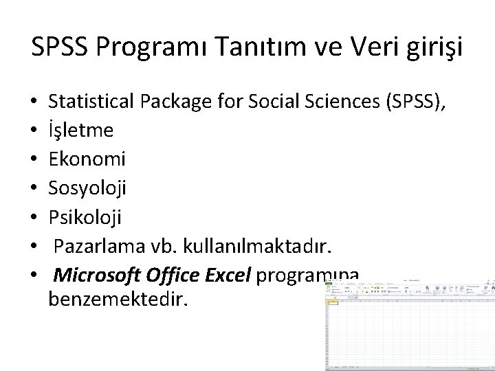SPSS Programı Tanıtım ve Veri girişi • • Statistical Package for Social Sciences (SPSS),