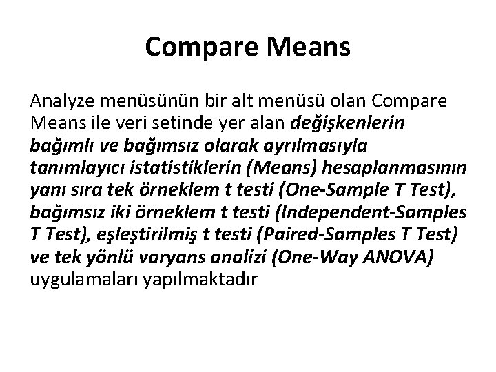 Compare Means Analyze menüsünün bir alt menüsü olan Compare Means ile veri setinde yer