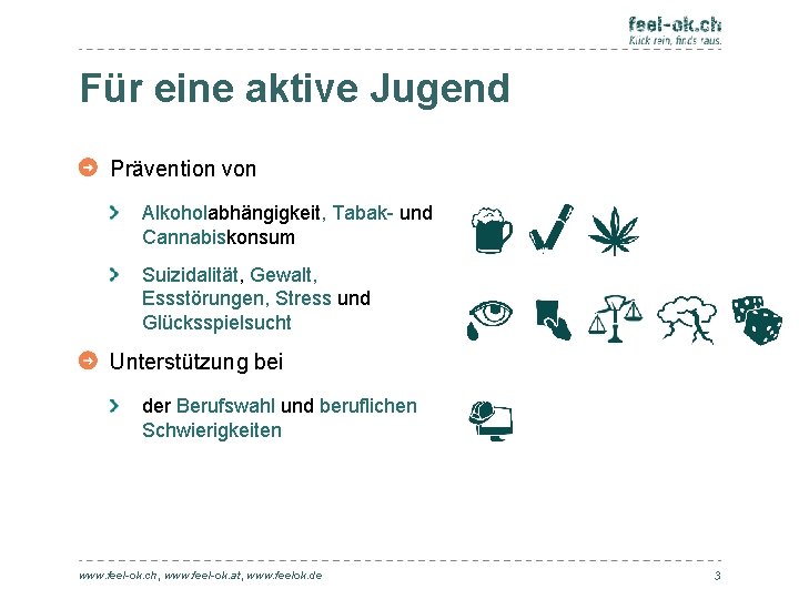 Für eine aktive Jugend Prävention von Alkoholabhängigkeit, Tabak- und Cannabiskonsum Suizidalität, Gewalt, Essstörungen, Stress