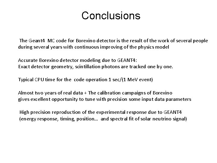 Conclusions The Geant 4 MC code for Borexino detector is the result of the