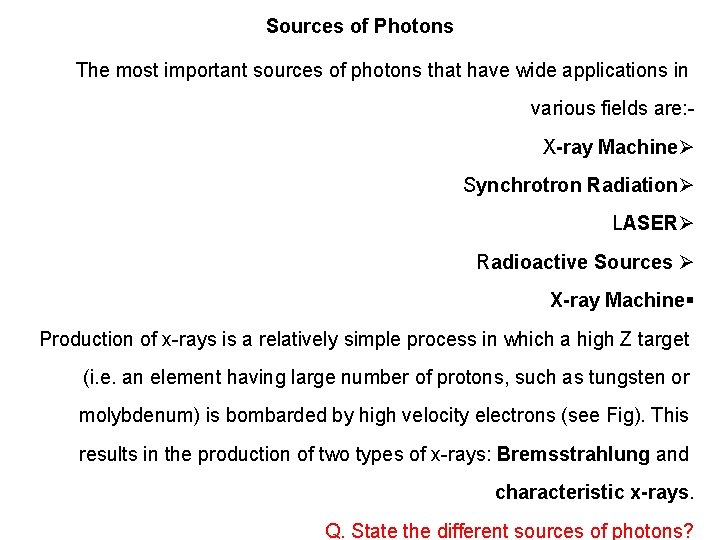 Sources of Photons The most important sources of photons that have wide applications in