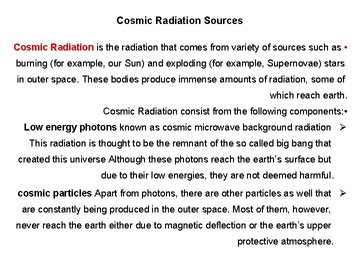 Cosmic Radiation Sources Cosmic Radiation is the radiation that comes from variety of sources