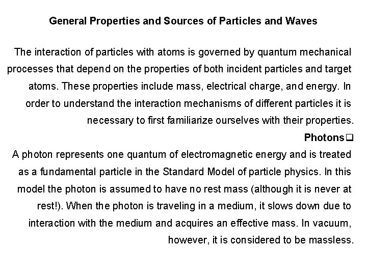 General Properties and Sources of Particles and Waves The interaction of particles with atoms