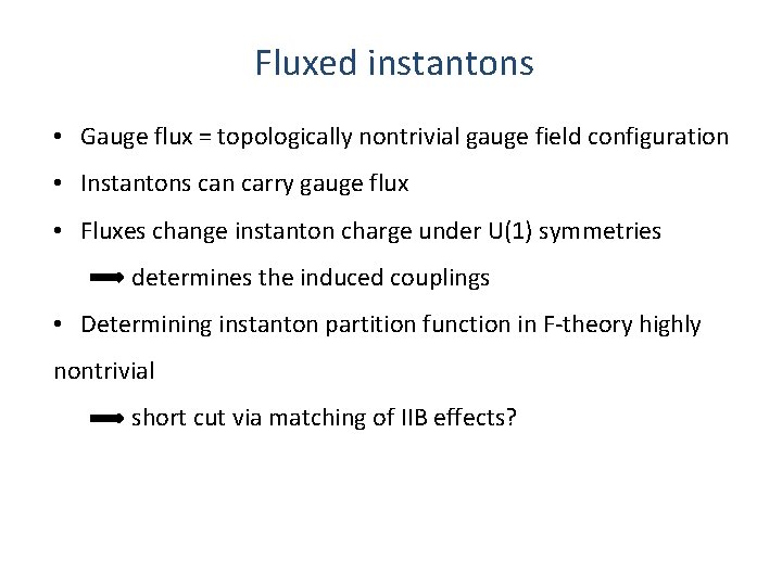 Fluxed instantons • Gauge flux = topologically nontrivial gauge field configuration • Instantons can