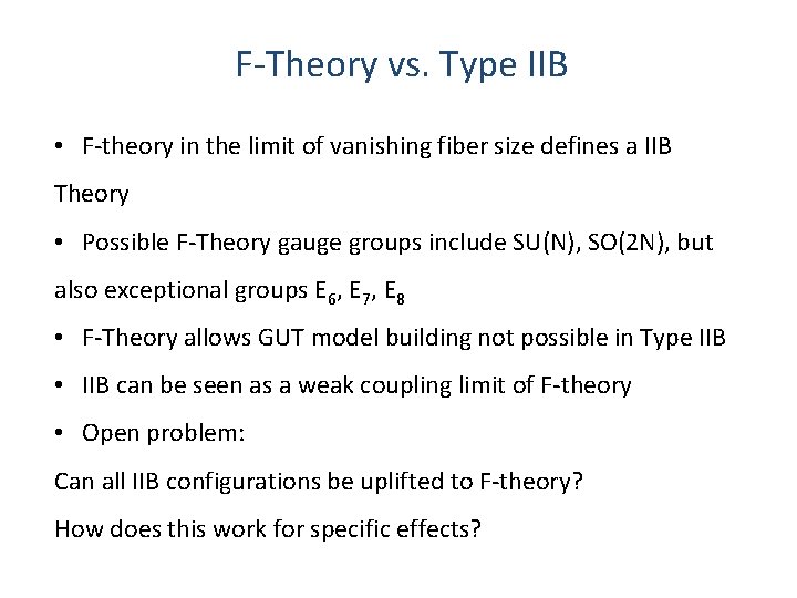 F-Theory vs. Type IIB • F-theory in the limit of vanishing fiber size defines