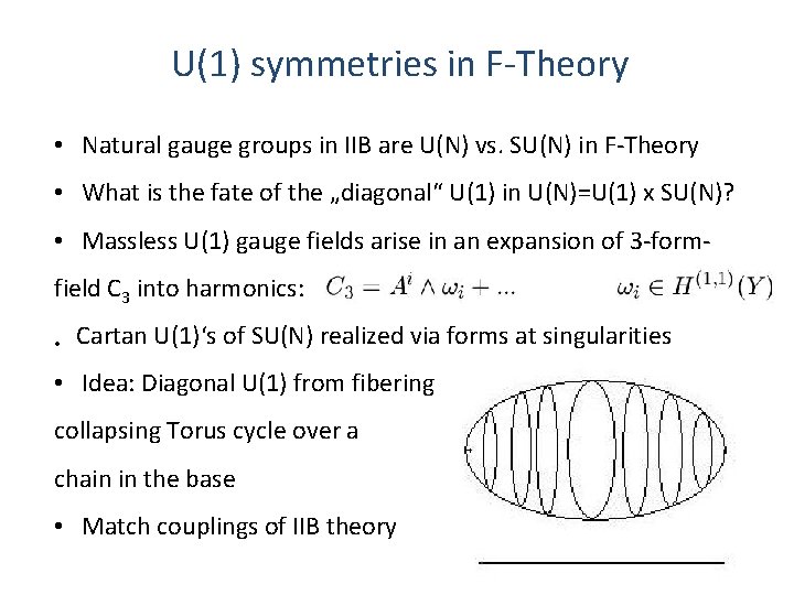 U(1) symmetries in F-Theory • Natural gauge groups in IIB are U(N) vs. SU(N)