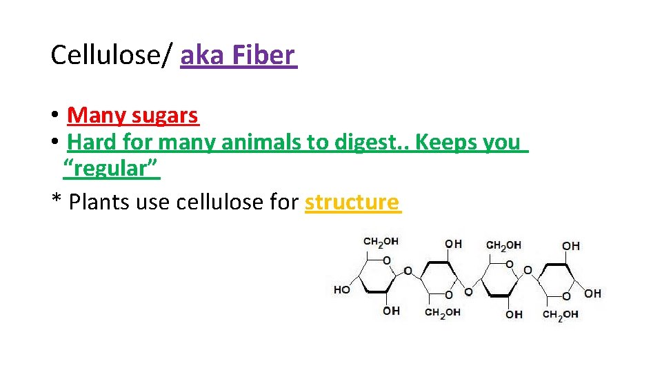 Cellulose/ aka Fiber • Many sugars • Hard for many animals to digest. .