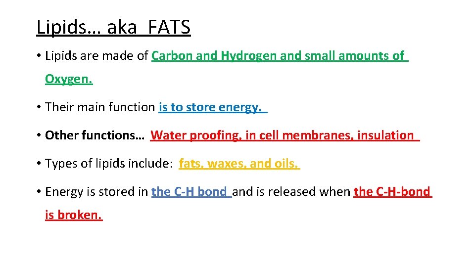 Lipids… aka FATS • Lipids are made of Carbon and Hydrogen and small amounts