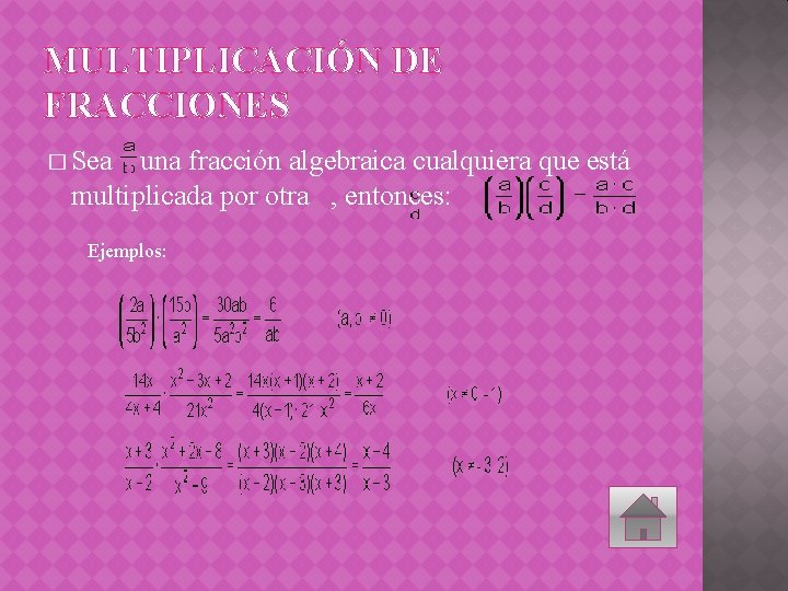 MULTIPLICACIÓN DE FRACCIONES � Sea una fracción algebraica cualquiera que está multiplicada por otra