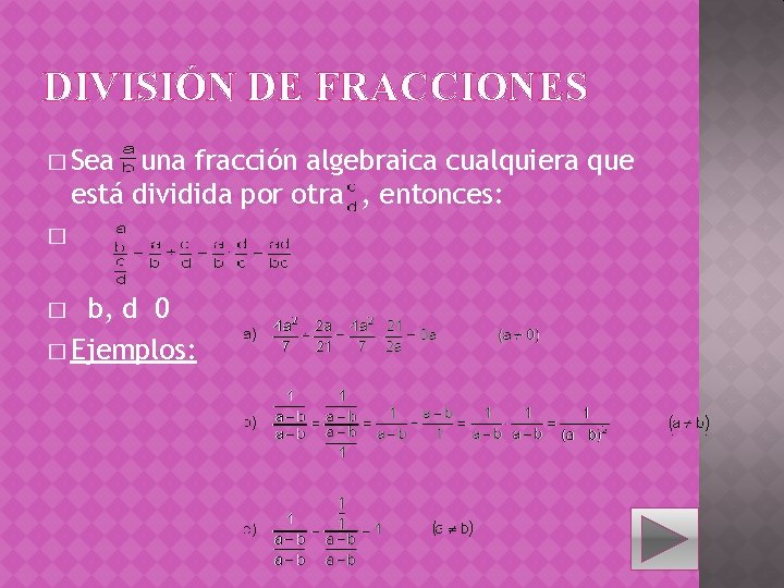 DIVISIÓN DE FRACCIONES � Sea una fracción algebraica cualquiera que está dividida por otra