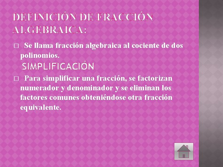 DEFINICIÓN DE FRACCIÓN ALGEBRAICA: � Se llama fracción algebraica al cociente de dos polinomios.