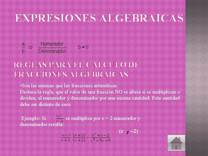 EXPRESIONES ALGEBRAICAS REGLAS PARA EL CÁLCULO DE FRACCIONES ALGEBRAICAS • Son las mismas que