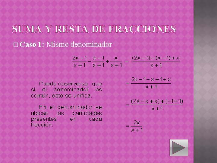 SUMA Y RESTA DE FRACCIONES � Caso 1: Mismo denominador 