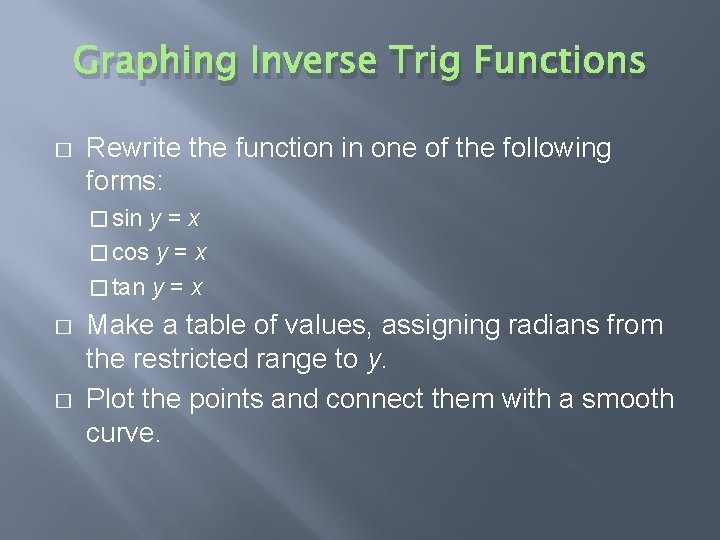 Graphing Inverse Trig Functions � Rewrite the function in one of the following forms: