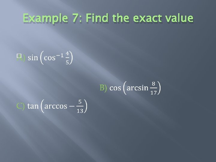 Example 7: Find the exact value � 