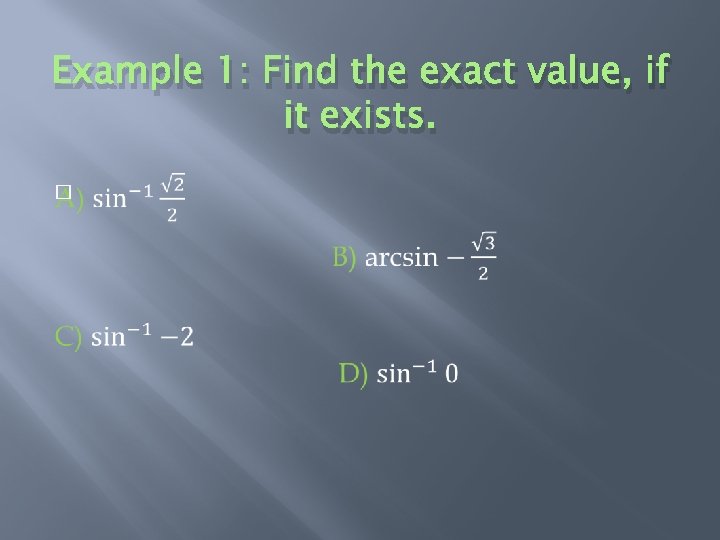 Example 1: Find the exact value, if it exists. � 