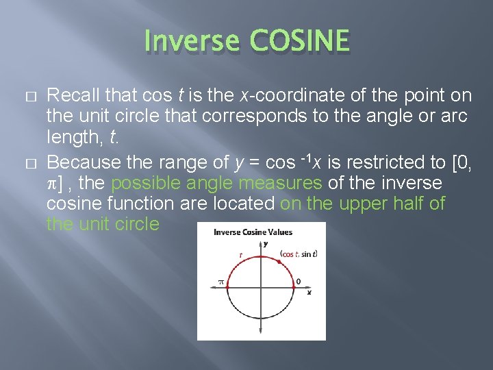 Inverse COSINE � � Recall that cos t is the x-coordinate of the point