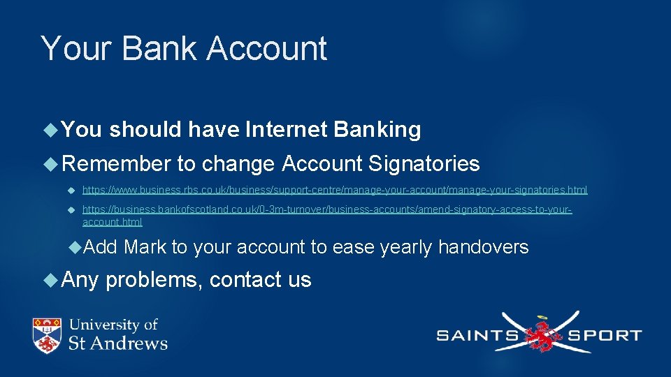 Your Bank Account You should have Internet Banking Remember to change Account Signatories https: