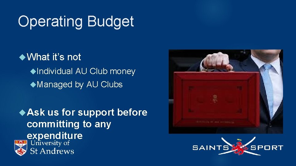 Operating Budget What it’s not Individual AU Club money Managed by AU Clubs Ask