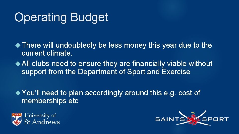 Operating Budget There will undoubtedly be less money this year due to the current