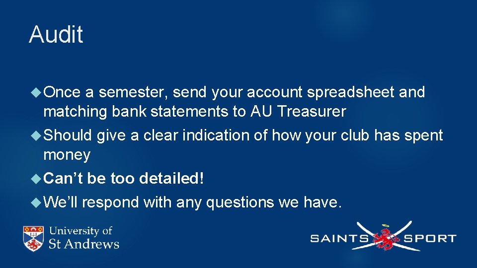 Audit Once a semester, send your account spreadsheet and matching bank statements to AU