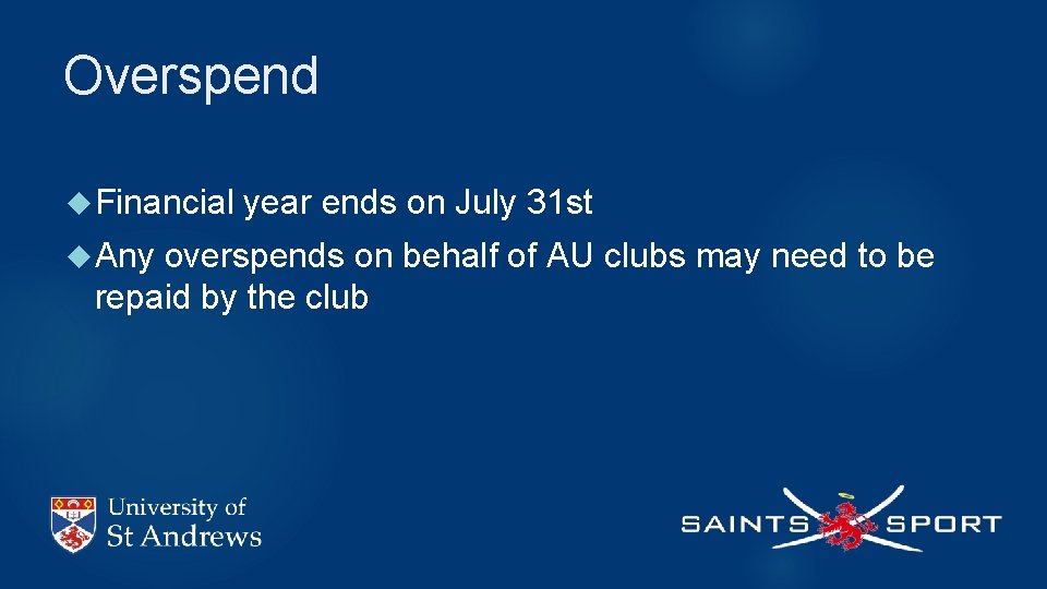 Overspend Financial Any year ends on July 31 st overspends on behalf of AU