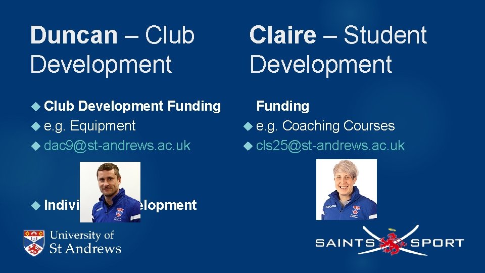 Duncan – Club Development Funding e. g. Equipment dac 9@st-andrews. ac. uk Individual Development