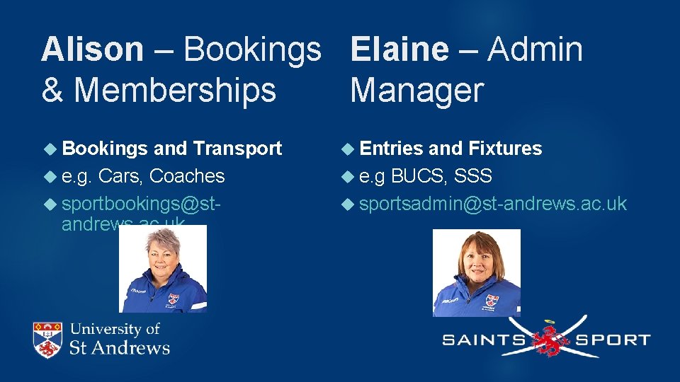 Alison – Bookings Elaine – Admin & Memberships Manager Bookings and Transport e. g.