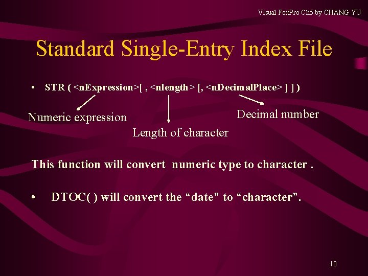 Visual Fox. Pro Ch 5 by CHANG YU Standard Single-Entry Index File • STR Visual Fox. Pro Ch 5 by CHANG YU Standard Single-Entry Index File • STR