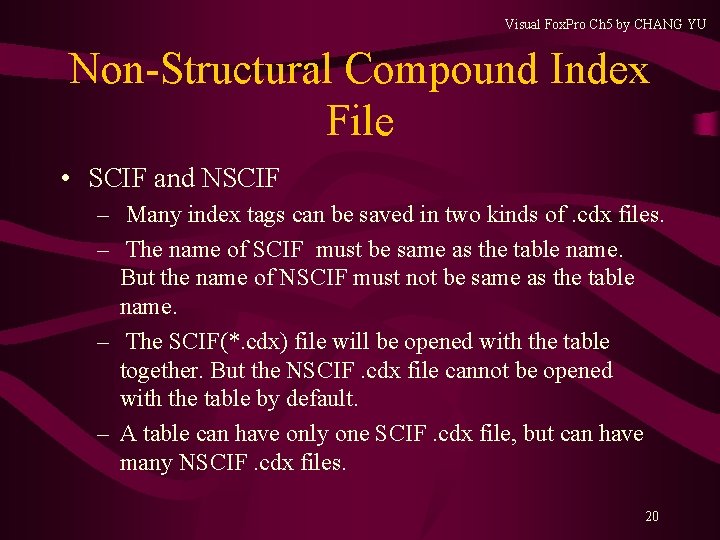 Visual Fox. Pro Ch 5 by CHANG YU Non-Structural Compound Index File • SCIF Visual Fox. Pro Ch 5 by CHANG YU Non-Structural Compound Index File • SCIF