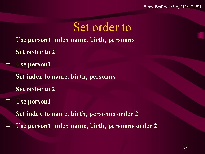 Visual Fox. Pro Ch 5 by CHANG YU Set order to Use person 1 Visual Fox. Pro Ch 5 by CHANG YU Set order to Use person 1