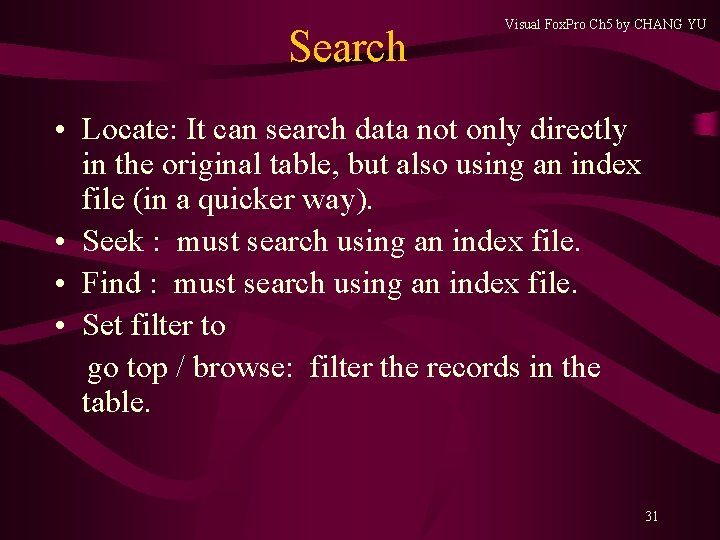 Search Visual Fox. Pro Ch 5 by CHANG YU • Locate: It can search Search Visual Fox. Pro Ch 5 by CHANG YU • Locate: It can search