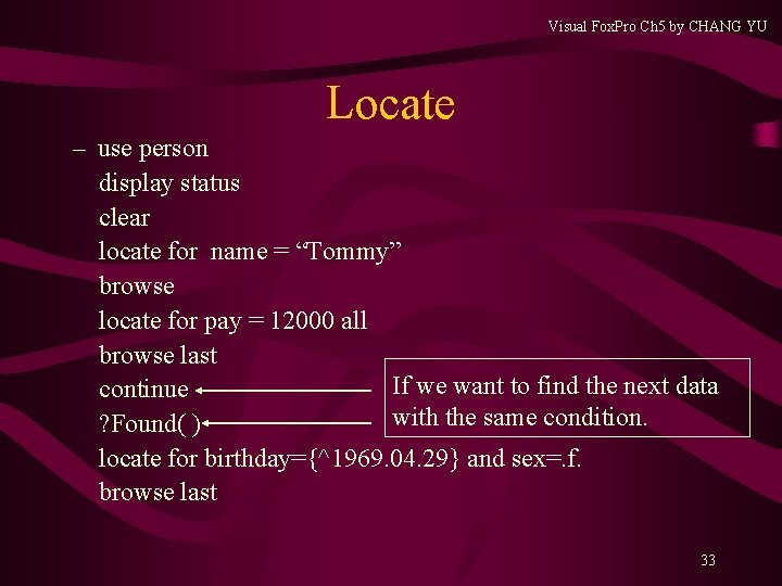 Visual Fox. Pro Ch 5 by CHANG YU Locate – use person display status Visual Fox. Pro Ch 5 by CHANG YU Locate – use person display status
