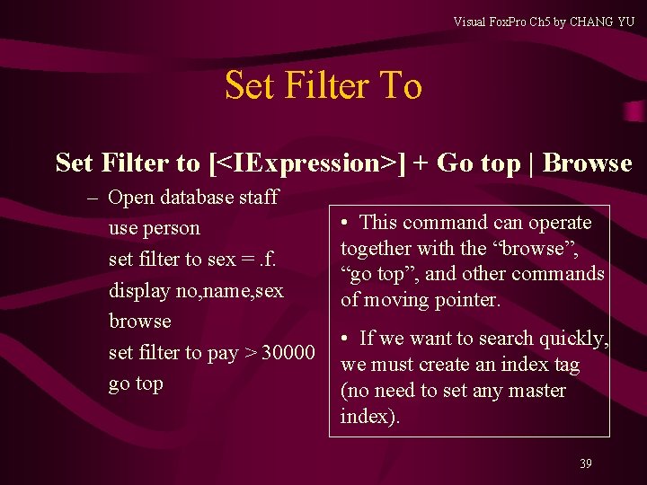 Visual Fox. Pro Ch 5 by CHANG YU Set Filter To Set Filter to Visual Fox. Pro Ch 5 by CHANG YU Set Filter To Set Filter to