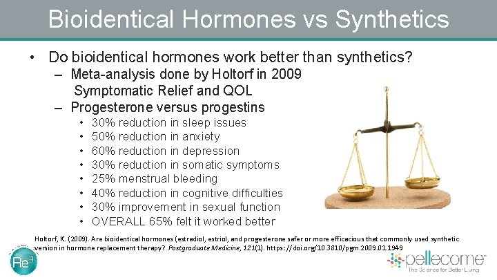 Bioidentical Hormones vs Synthetics • Do bioidentical hormones work better than synthetics? – Meta-analysis