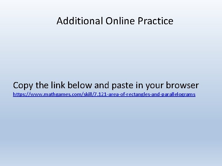 Additional Online Practice Copy the link below and paste in your browser https: //www.