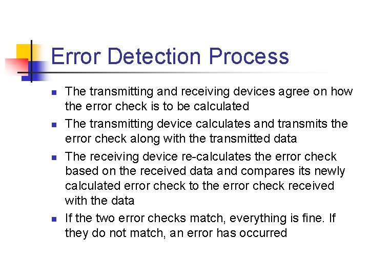Error Detection Process n n The transmitting and receiving devices agree on how the