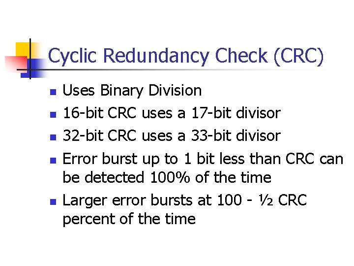 Cyclic Redundancy Check (CRC) n n n Uses Binary Division 16 -bit CRC uses