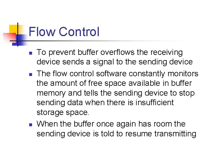 Flow Control n n n To prevent buffer overflows the receiving device sends a