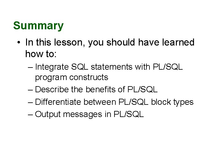 Summary • In this lesson, you should have learned how to: – Integrate SQL