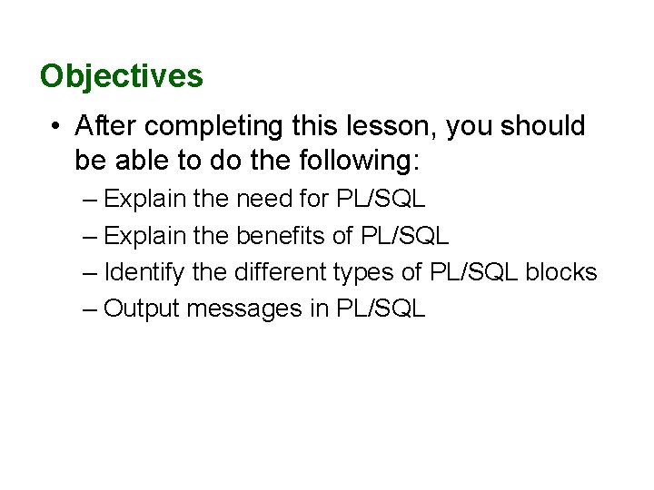Objectives • After completing this lesson, you should be able to do the following: