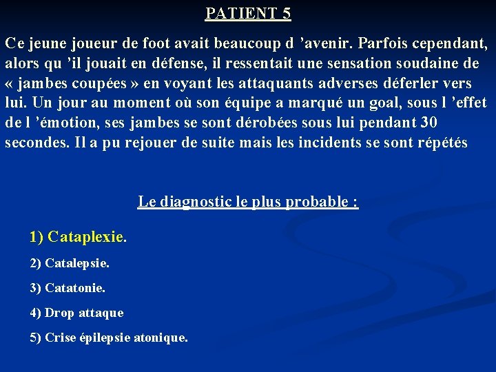 PATIENT 5 Ce jeune joueur de foot avait beaucoup d ’avenir. Parfois cependant, alors