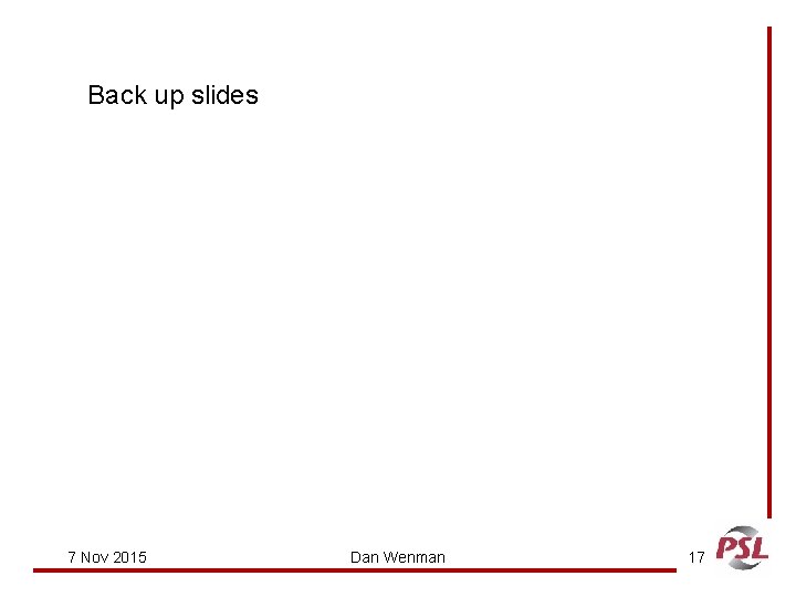 Back up slides 7 Nov 2015 Dan Wenman 17 